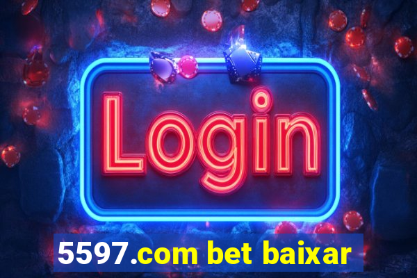 5597.com bet baixar